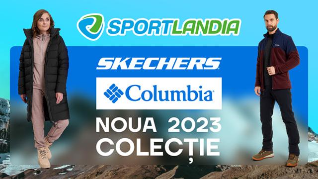 SPORTLANDIA: Noua colecție Columbia, Skechers 2023 