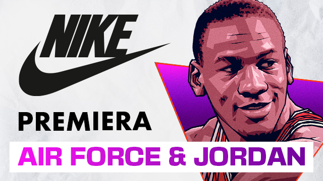 Nike: două premiere emblematice - Nike Air Force 1 și Air Jordan